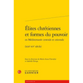 Elites Chretiennes Et Formes Du Pouvoir En Mediterranee Centrale Et Orientale: (Xiiie-Xve Siecle)