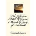 The Jefferson Bible: Life and Morals of Jesus of Nazareth