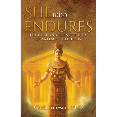 She Who Endures: The Cult and Iconography of Artemis of Ephesus