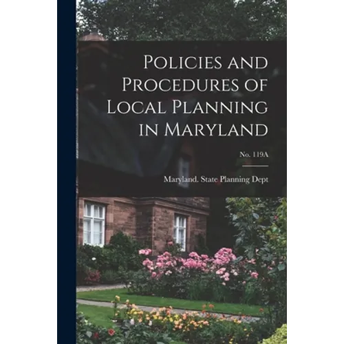 Policies and Procedures of Local Planning in Maryland; No. 119A