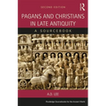 Pagans and Christians in Late Antiquity: A Sourcebook