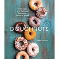 Doughnuts: 90 Simple and Delicious Recipes to Make at Home