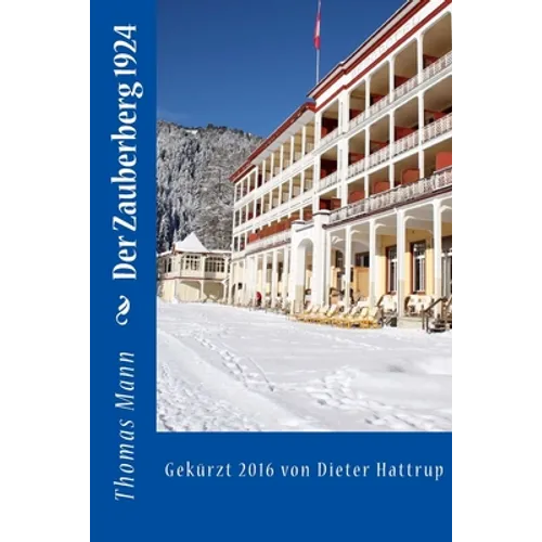 Der Zauberberg 1924: Gekürzt 2016 von Dieter Hattrup