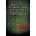 Witches, Druids, and Sin Eaters: The Common Magic of the Cunning Folk of the Welsh Marches