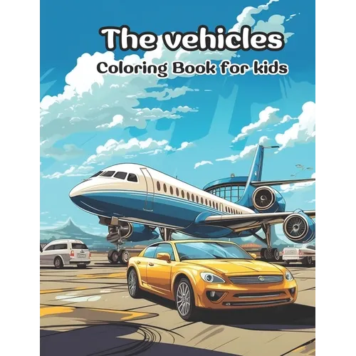 The Vehicles: Coloring book for kids