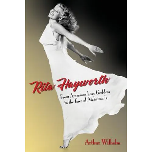 Rita Hayworth: From American Love Goddess to the Face of Alzheimer's