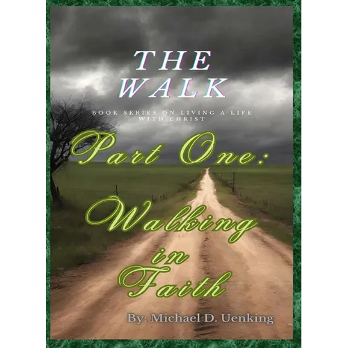 The Walk: Part One: Walking in Faith