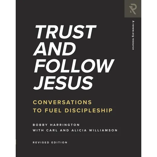 Trust and Follow Jesus: Conversations to Fuel Discipleship