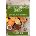 Ontstekingsremmend Genieten: Jouw Weg naar Gezondheid