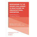 Responding to the Grand Challenges in Healthcare Via Organizational Innovation: Needed Advances in Management Research