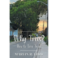 Why Trees?: How to Love Trees