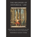 The Recovery of Historical Law: Volume 1B of the Philosophy of Law: The History of Legal Philosophy
