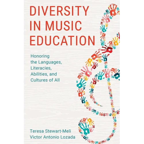 Diversity in Music Education: Honoring the Languages, Literacies, Abilities, and Cultures of All