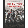 The Haitian Revolution: The History and Legacy of the Slave Uprising that Led to Haiti's Independence