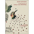 Dear Kathleen: On the Occasion of Kathleen Fraser's 80th Birthday
