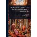 The Literary Works Of Leonardo Da Vinci, Volume 2...