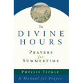 The Divine Hours (Volume One): Prayers for Summertime: A Manual for Prayer