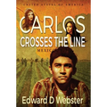 Carlos Crosses The Line: A Tale of Immigration, Temptation and Betrayal in the Sixties