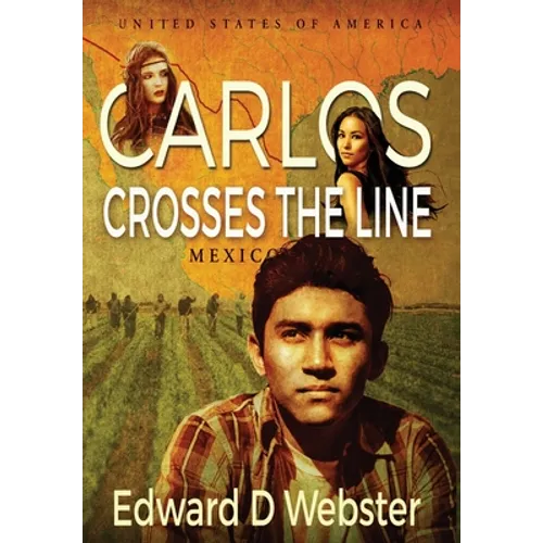 Carlos Crosses The Line: A Tale of Immigration, Temptation and Betrayal in the Sixties
