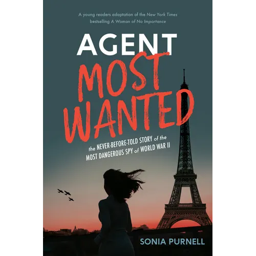 Agent Most Wanted: The Never-Before-Told Story of the Most Dangerous Spy of World War II