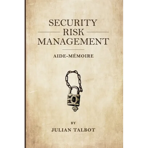 Security Risk Management Aide-Mémoire: (Srmam)