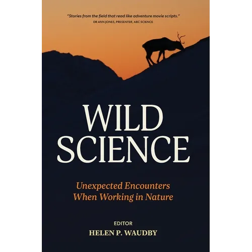 Wild Science: Unexpected Encounters When Working in Nature