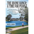 The Irvine Ranch: A Time for People: A 50-Year Overview of the Development of the Irvine Ranch in Orange County, California (with a New
