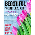 Beautiful Word Search for Women: Over 50 Large Print Word Search Puzzles with Beautiful Words of Womanhood and Positive Descriptors - Word Find Puzzle