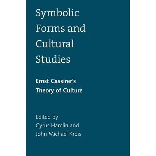 Symbolic Forms and Cultural Studies: Ernst Cassirer's Theory of Culture - Paperback