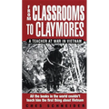 From Classrooms to Claymores: From Classrooms to Claymores: A Teacher at War in Vietnam