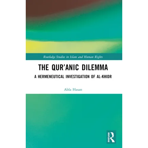 The Qur'anic Dilemma: A Hermeneutical Investigation of al-Khidr