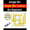 Juego De Sopa De Letras En Espanol Letra Grande: Spanish Word Search Puzzles Book Large Print (Volume 1)