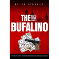 The Bufalino Mafia Crime Family: The Complete History of a Northeastern Pennsylvania Criminal Organization