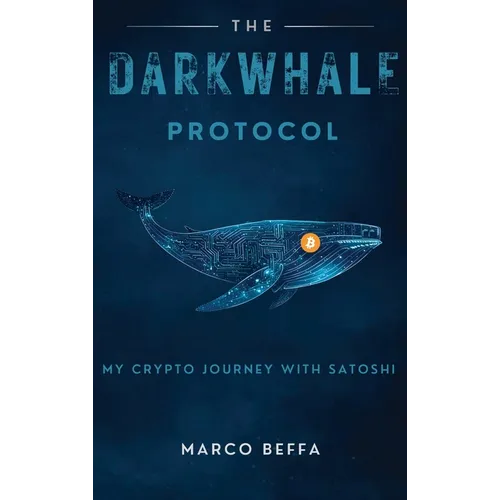 The DarkWhale Protocol: My Crypto Journey With Satoshi