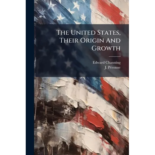 The United States, Their Origin And Growth