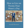 How to Live on Twenty-Four Hours a Day