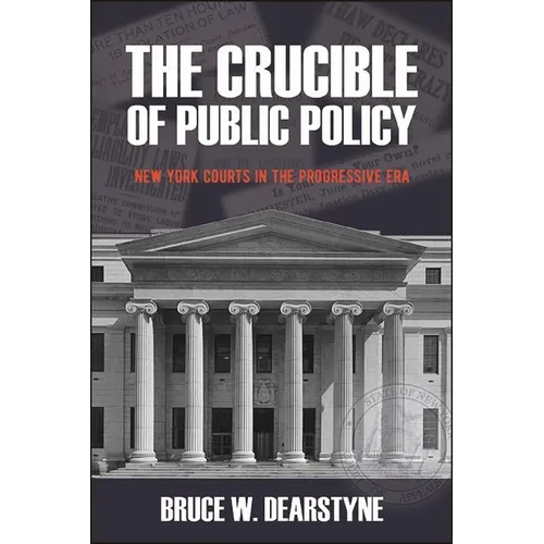 The Crucible of Public Policy: New York Courts in the Progressive Era
