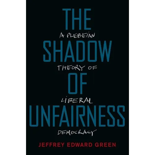 Shadow of Unfairness: A Plebeian Theory of Liberal Democracy