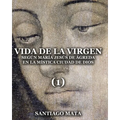 Vida de la Virgen (1): Según María Jesús de Ágreda en la Mística Ciudad de Dios