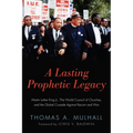 A Lasting Prophetic Legacy: Martin Luther King Jr., the World Council of Churches, and the Global Crusade Against Racism and War