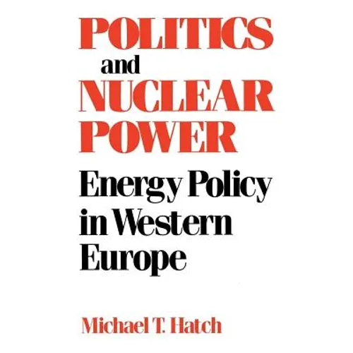 Politics and Nuclear Power: Energy Policy in Western Europe