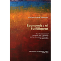 Economics of Fulfillment: The Obsolescence of Socialism and Capitalism and an Economic Philosophy for the Future