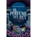 El Perfume del Rey. Edición de Lujo Con Cantos Tintados / The King's Perfume. Deluxe Edition with Sprayed Edges (Saga Rey 1)