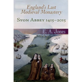 Syon Abbey 1415-2015. England's Last Medieval Monastery