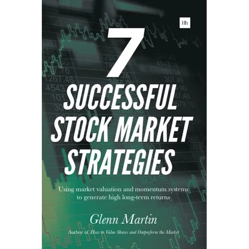 7 Successful Stock Market Strategies: Using Market Valuation and Momentum Systems to Generate High Long-Term Returns