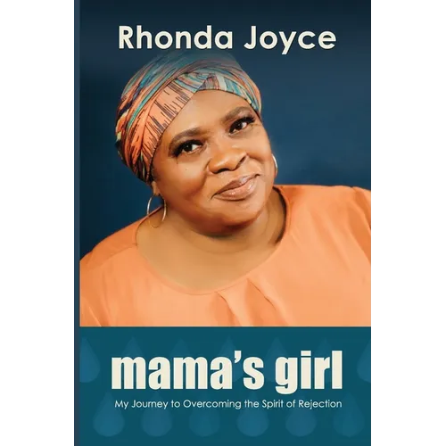 Mama's Girl: My Journey to Overcoming the Spirit of Rejection