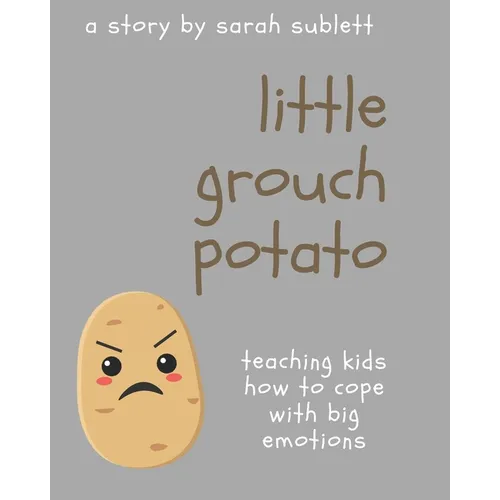 Little Grouch Potato: Teaching kids how to cope with big emotions