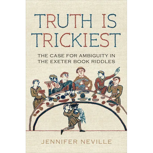 Truth Is Trickiest: The Case for Ambiguity in the Exeter Book Riddles