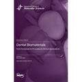 Dental Biomaterials: From Fundamental Principles to Clinical Applications
