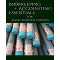 Bookeeping & Accounting Essentials: for Small Business Owners